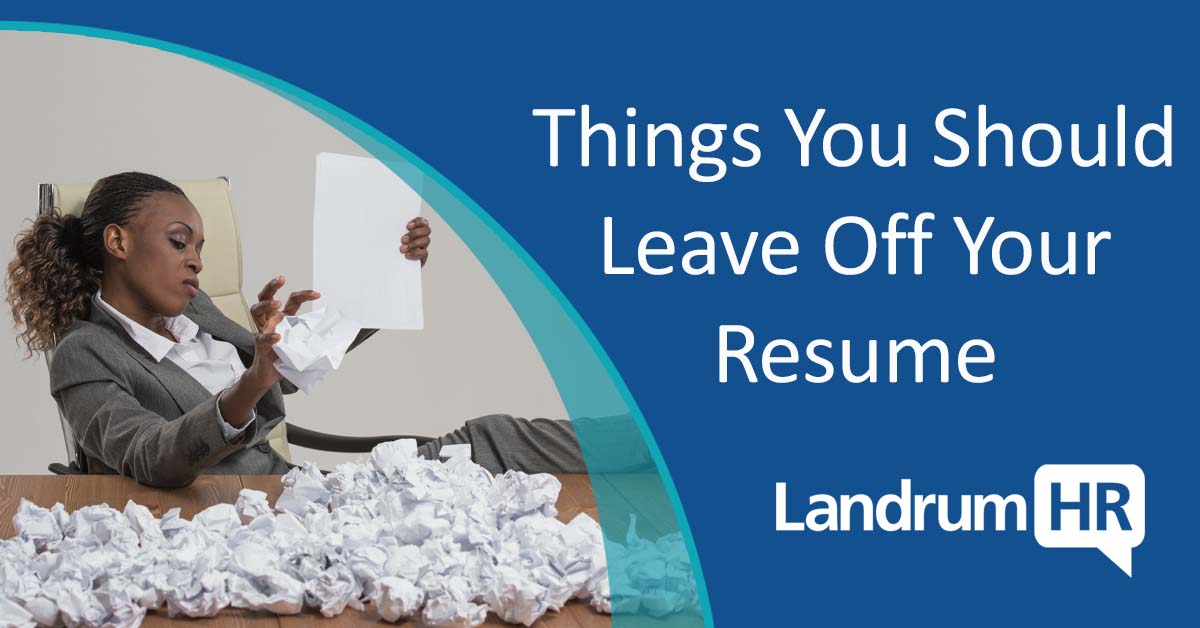 Things You Should Leave Off Your Resume