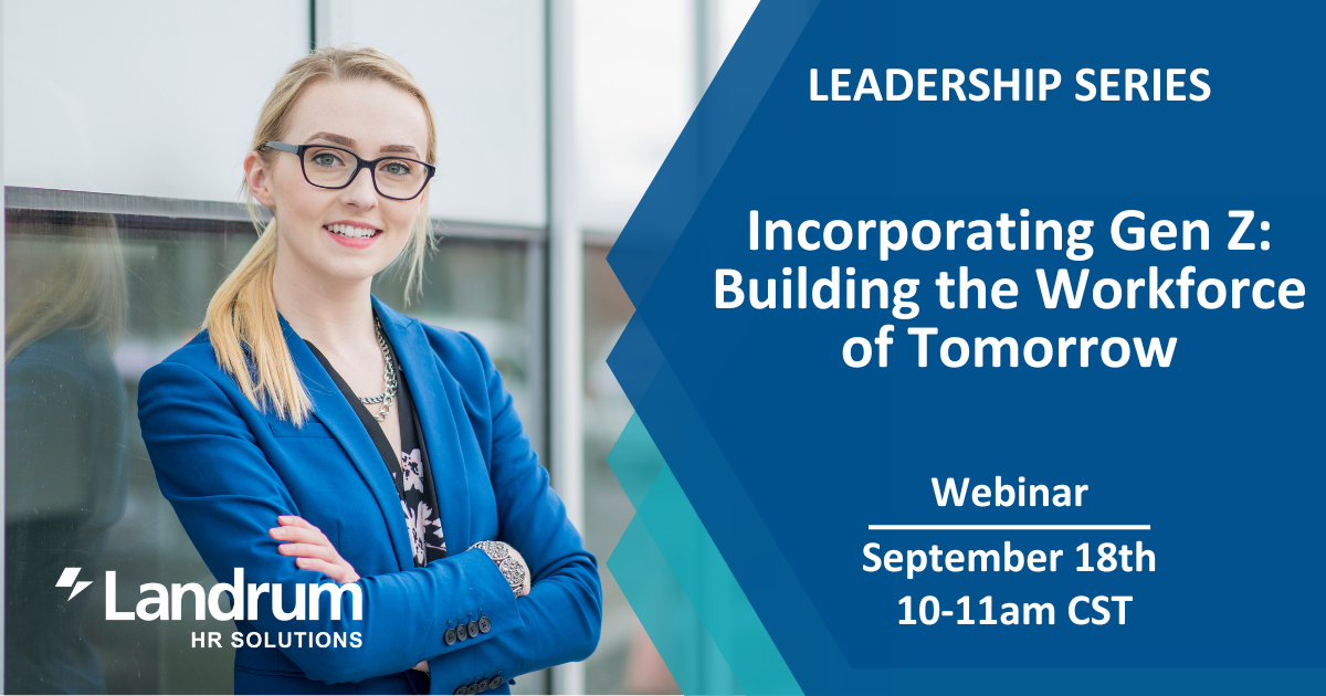 Incorporating Gen Z: Building the Workforce of Tomorrow 