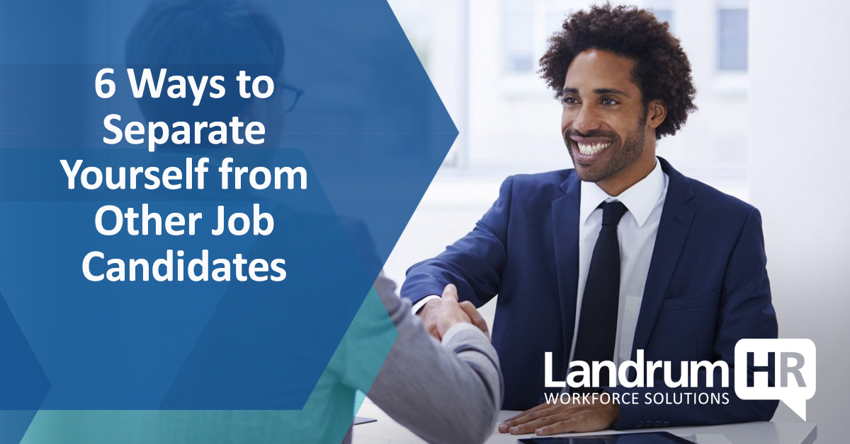 6 Ways to Separate Yourself from Other Job Candidates