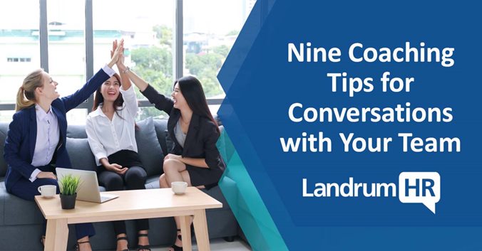 Nine Coaching Tips for Conversations with Your Team
