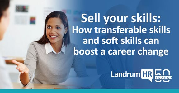 Sell your skills: How transferable skills and soft skills can boost a career change